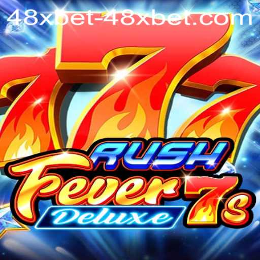 Exploring the Thrills of RushFever7sDeluxe and Navigating 48xbet PH Login